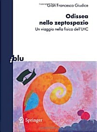 Odissea Nello Zeptospazio: Un Viaggio Nella Fisica Delllhc (Paperback, 2010. 3a Ristam)