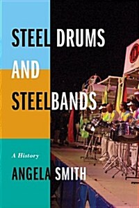Steel Drums and Steelbands: A History (Hardcover)