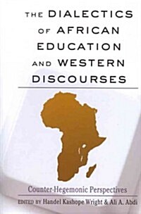 The Dialectics of African Education and Western Discourses: Counter-Hegemonic Perspectives (Paperback)