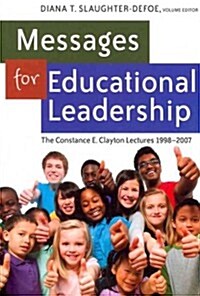 Messages for Educational Leadership: The Constance E. Clayton Lectures 1998-2007 (Paperback)