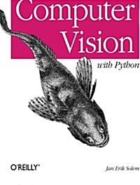 Programming Computer Vision with Python: Tools and Algorithms for Analyzing Images (Paperback)