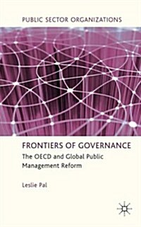 Frontiers of Governance : The OECD and Global Public Management Reform (Hardcover)