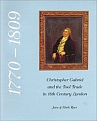 Christopher Gabriel and the Tool Trade in 18th Century London 1770-1809 (Paperback)