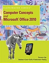 Computer Concepts and Microsoft Office 2010 Illustrated (Spiral)