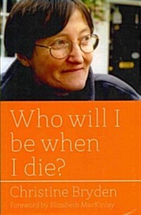 Who Will I Be When I Die? (Paperback)