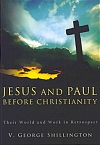Jesus and Paul before Christianity (Paperback)