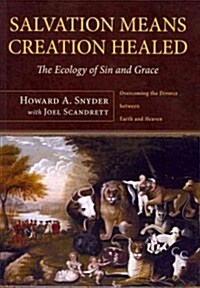 Salvation Means Creation Healed (Paperback)