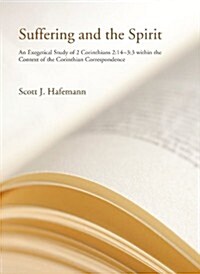 Suffering and the Spirit: An Exegetical Study of 2 Corinthians 2:4--3:3 Within the Context of the Corinthian Correspondence (Paperback)