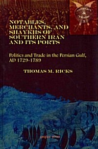 Notables, Merchants, and Shaykhs of Southern Iran and Its Ports (Hardcover)
