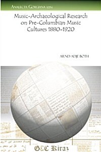 Music-Archaeological Research on Pre-Columbian Music Cultures 1880-1920 (Paperback)