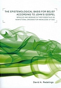 The Epistemological Basis for Belief according to Johns Gospel (Paperback)