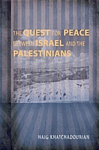 The Quest for Peace Between Israel and the Palestinians (Paperback)