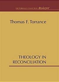 Theology in Reconciliation: Essays Towards Evangelical and Catholic Unity in East and West (Paperback)