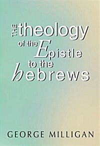 Theology of the Epistle to the Hebrews (Paperback)
