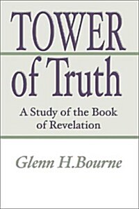 Tower of Truth: A Study of the Book of Revelation (Paperback)