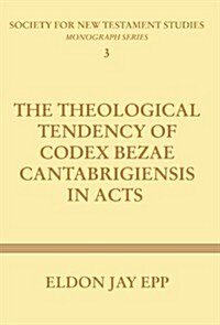 Theological Tendency of Codex Bezae Cantabrigiensis in Acts (Paperback)