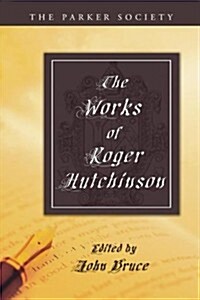 The Works of Roger Hutchinson (Paperback)