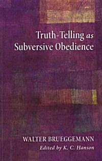 Truth-Telling as Subversive Obedience (Paperback)