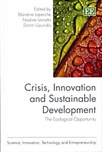 Crisis, Innovation and Sustainable Development : The Ecological Opportunity (Hardcover)