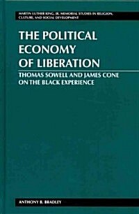 The Political Economy of Liberation: Thomas Sowell and James Cone on the Black Experience (Hardcover)