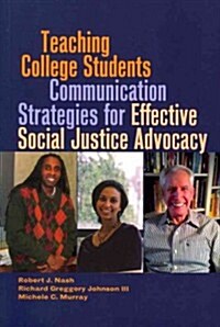 Teaching College Students Communication Strategies for Effective Social Justice Advocacy (Paperback)