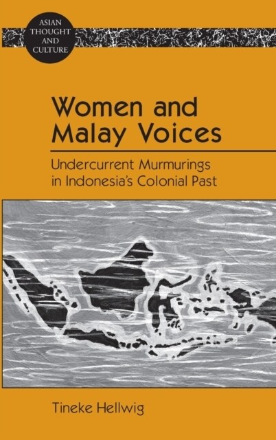 Women and Malay Voices: Undercurrent Murmurings in Indonesias Colonial Past (Hardcover)