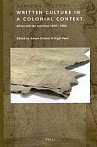 Written Culture in a Colonial Context: Africa and the Americas 1500-1900 (Paperback)