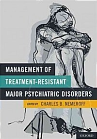 Management of Treatment-Resistant Major Psychiatric Disorders (Hardcover, 1st)