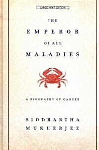 The Emperor of All Maladies: A Biography of Cancer (Hardcover, Large Print)