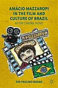 Amacio Mazzaropi in the Film and Culture of Brazil : After Cinema Novo (Hardcover)