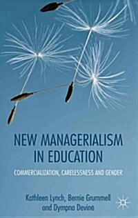 New Managerialism in Education : Commercialization, Carelessness and Gender (Hardcover)