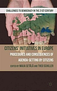 Citizens Initiatives in Europe : Procedures and Consequences of Agenda-Setting by Citizens (Hardcover)