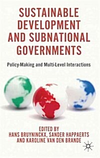 Sustainable Development and Subnational Governments : Policy-Making and Multi-Level Interactions (Hardcover)