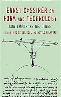 Ernst Cassirer on Form and Technology : Contemporary Readings (Hardcover)