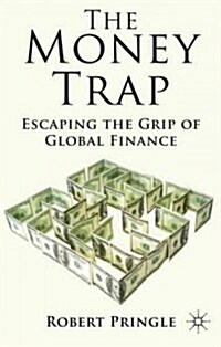 The Money Trap : Escaping the Grip of Global Finance (Hardcover)