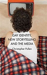 Gay Identity, New Storytelling and the Media (Paperback, Reprint)