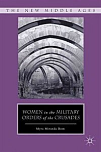 Women in the Military Orders of the Crusades (Hardcover)