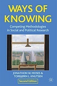 Ways of Knowing : Competing Methodologies in Social and Political Research (Hardcover, 2nd ed. 2012)