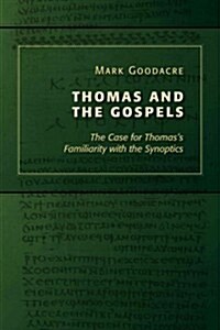 Thomas and the Gospels: The Case for Thomass Familiarity with the Synoptics (Paperback)