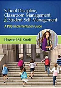 School Discipline, Classroom Management, and Student Self-Management: A PBS Implementation Guide (Paperback)