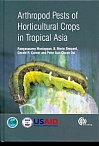 Arthropod Pests of Horticultural Crops in Tropical Asia (Hardcover)