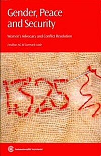 Gender, Peace and Security : Womens Advocacy and Conflict Resolution (Paperback)