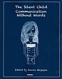 The Silent Child : Communication without Words (Paperback)