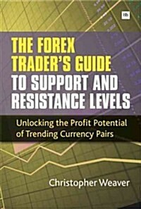 The Forex Traders Guide to Support and Resistance Levels (Paperback)