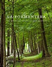 La Formentera: The Woodland Refuge of Juan Montoya (Hardcover)