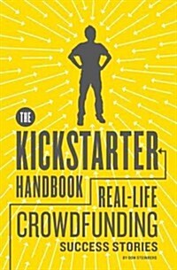 The Kickstarter Handbook: Real-Life Crowdfunding Success Stories (Paperback)