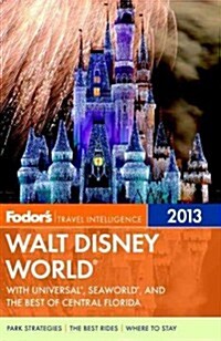 Fodors Walt Disney World: With Universal, Seaworld, and the Best of Central Florida (Paperback, 2013)