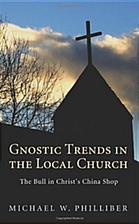 Gnostic Trends in the Local Church (Paperback)