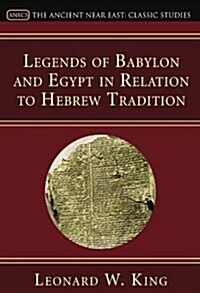 Legends of Babylon and Egypt in Relation to Hebrew Tradition (Paperback)