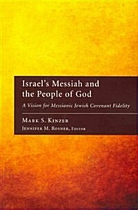 Israels Messiah and the People of God: A Vision for Messianic Jewish Covenant Fidelity (Paperback)